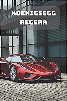 KOENIGSEGG REGERA: A Motivational Notebook Series for Car Fanatics: Blank journal makes a perfect gift for hardworking friend or family members ... Pages, Blank, 6 x 9) (Cars Notebooks, Band 1)