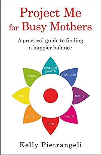 Project Me for Busy Mothers: A Practical Guide to Finding a Happier Balance