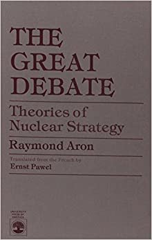 The Great Debate: Theories of Nuclear Strategy