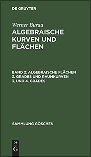 Werner Burau: Algebraische Kurven und Flächen: Algebraische Flächen 3. Grades und Raumkurven 3. und 4. Grades (Sammlung Göschen, Band 436): Band 2