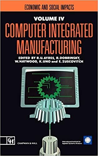 Computer Integrated Manufacturing: Economic and social impacts: Economic and Social Impacts v. 4 (IIASA Computer Integrated Manufacturing Series Volume 4) indir