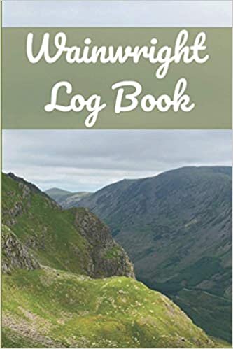 Wainwright Log Book: The Lake District 214 Peak Challenge Log Book, Journal and Tracker to Record your Adventure on all 214 Lake district Wainwright ... Hill Walking Journal and tracker notebook.(4)