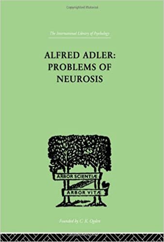 Alfred Adler: Problems of Neurosis: A Book of Case Histories: Volume 2