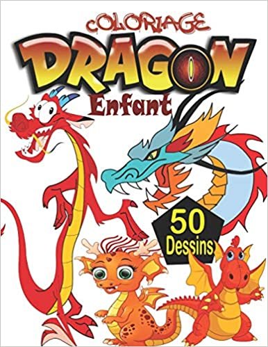 Coloriage Dragon Enfant: Livre de coloriage dragons avec 50 adorables dessins de dragons - livre de coloriage pour les enfants de 3 à 6 ans (cahier de coloriage dragon)