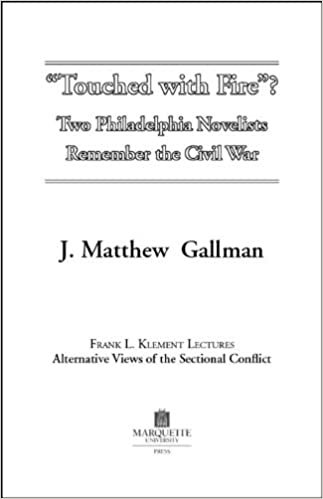 "Touched with Fire": Two Philadelphia Novelists Remember the Civil War (Klement lectures on the Civil War) (Frank L. Klement Lectures)