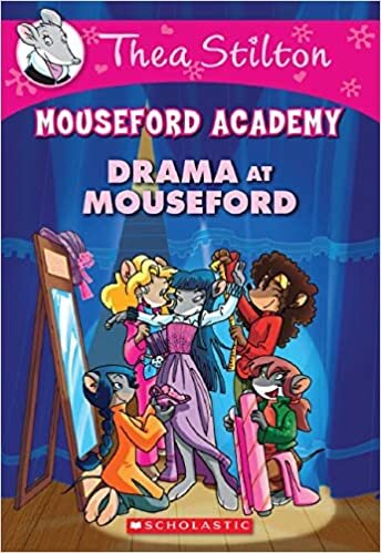 Drama at Mouseford (Thea Stilton Mouseford Academy #1), Volume 1: A Geronimo Stilton Adventure