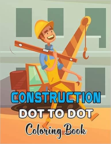 Construction Dot To Dot Coloring Book: Construction Truck Dot to Dot Coloring Book for Toddlers- Fun and Educational Activity Coloring Pages for Kids And Toddlers.Volume-1 indir