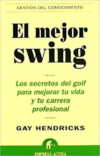 El mejor swing : los secretos del golf para mejorar tu vida y tu carrera profesional (Gestión del conocimiento)