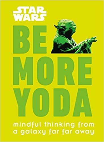Star Wars Be More Yoda: Mindful Thinking from a Galaxy Far Far Away indir