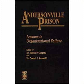 Andersonville Prison: Lessons In Organizational Failure