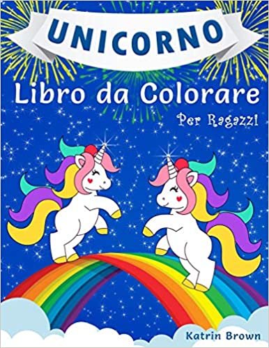 Unicorno Libro da Colorare per Ragazzi: Un Incredibile Libro da Colorare per Bambini, Bambine e per Chiunque Ami gli Unicorni indir