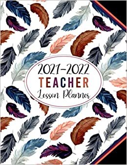2021-2022 Teacher Lesson Planner - Gorgeous Feathers Pattern: Large Monthly & Weekly Class Organiser and Calendar | Lesson Plan Grade and Record Books ... Academic Year Agenda (July 2021-June 2022)