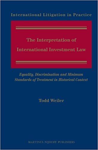 The Interpretation of International Investment Law: Equality, Discrimination and Minimum Standards of Treatment in Historical Context (International Litigation in Practice)