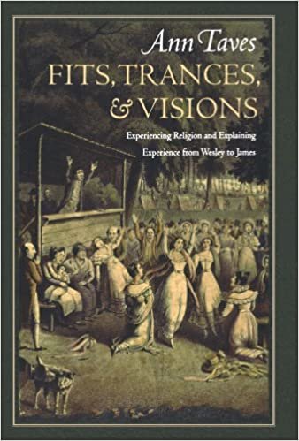 Fits, Trances, and Visions: Experiencing Religion and Explaining Experience from Wesley to James