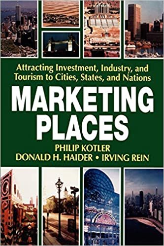 Marketing Places: Attracting Investment, Industry, and Tourism to Cities, States, and Nations