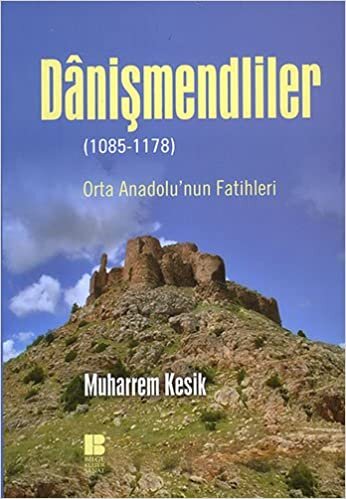 Danişmendliler (1085 - 1178): Orta Anadolu'nun Fatihleri