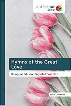 Hymns of the Great Love: Bilingual Edition: English-Romanian
