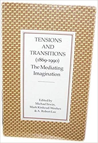 Tensions and Transitions, 1868-1990: The Mediating Imagination