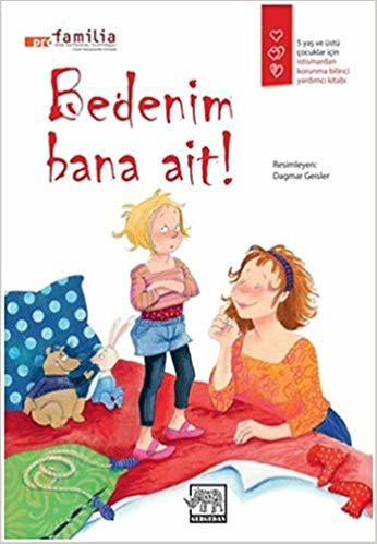 Bedenim Bana Ait!: Beş yaş ve üstü çocuklar için istismardan korunma bilinci yardımcı kitabı.