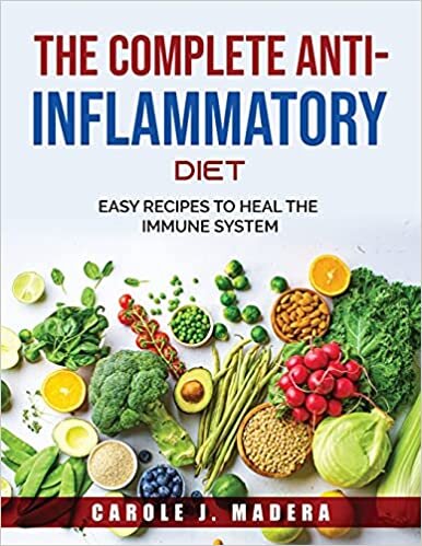 The Complete Anti-Inflammatory Diet: Easy Recipes to Heal the Immune System