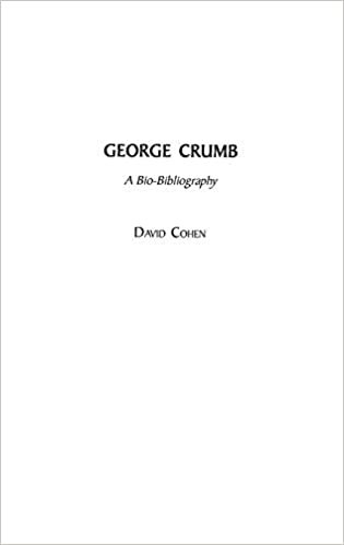 George Crumb: A Bio-Bibliography (Bio-bibliographies in Music, Band 90)