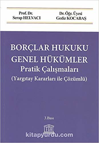 Borçlar Hukuku Genel Hükümler Pratik Çalışmaları: (Yargıtay Kararları ile Çözümlü)