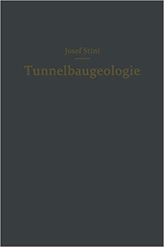Tunnelbaugeologie: Die geologischen Grundlagen des Stollen- und Tunnelbaues