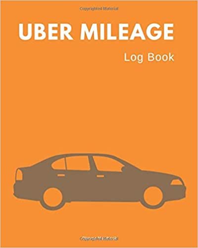 Uber Mileage Log Book: Record & Track Mileage Of Your Vehicle (110 Pages, 8 x 10)