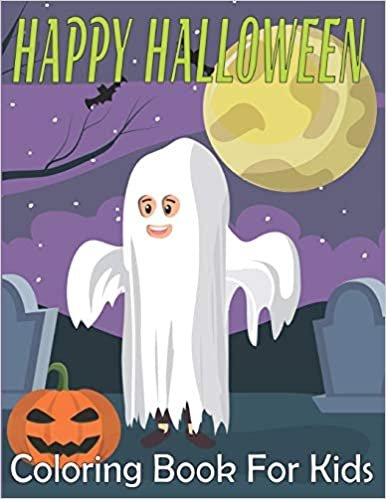 Happy Halloween Coloring Books For Kids: Spooky Coloring Book for Kids Scary Halloween Monsters, Witches and Ghouls Coloring Pages for Kids to Color, Hours Of Fun Guaranteed! indir