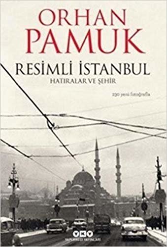 Resimli İstanbul - Hatıralar ve Şehir: 230 Yeni Fotoğrafla