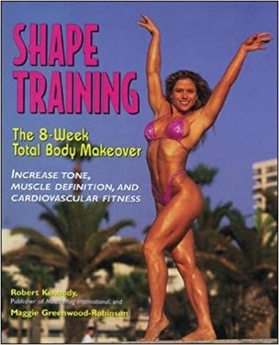 Shape Training: The 8-Week Total Body Makeover : Increase Tone, Muscle Definition, and Cardiovascular Fitness