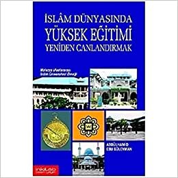 İslam Dünyasında Yüksek Eğitimi Yeniden Canlandırmak: Malezya Uluslararası İslam Üniversitesi Örneği