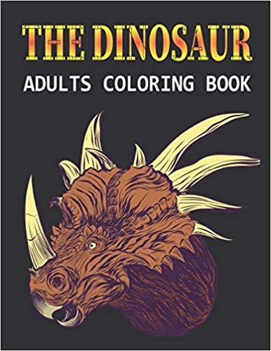 The Dinosaur Adults Coloring Book: An Adults Great Dinosaur Coloring Book with High Quality Illustrations Vol-1 indir