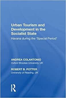 Urban Tourism and Development in the Socialist State: Havana during the pecial Period: Havana During the special Period
