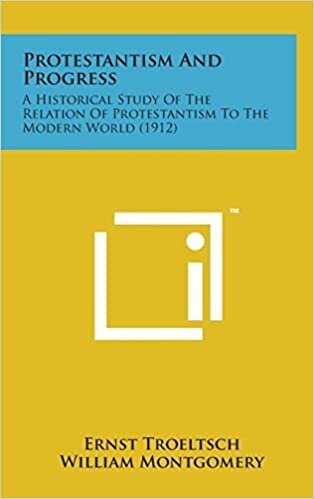 Protestantism and Progress: A Historical Study of the Relation of Protestantism to the Modern World (1912)