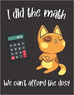Monthly Budget Planner: I Did The Math We Can't Afford The Dog: A Prompt Money-Management Notebook To Stay Financially Organized | Yearly | Monthly | ... Report Journal For Businesses or Individuals