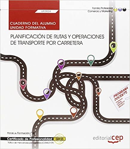 Cuaderno del alumno. Planificación de rutas y operaciones de transporte por carretera (UF0924). Certificados de profesionalidad. Tráfico de mercancías por carretera (COML0109)