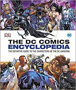 DC Comics Encyclopedia All-New Edition: The Definitive Guide to the Characters of the DC Universe