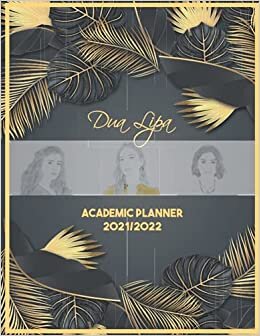 Dua Lipa Academic Planner 2021/2022: DATED Calendar | Monthly Journal | Organizer For Study | Improving Personal Efficency Agenda | Tropical Grey indir