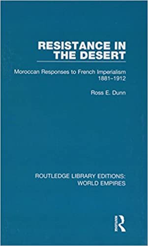 Resistance in the Desert: Moroccan Responses to French Imperialism 1881-1912 (Routledge Library Editions: World Empires): Volume 5