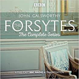 The Forsytes: The Complete Series: BBC Radio 4 full-cast dramatisation [Audio]