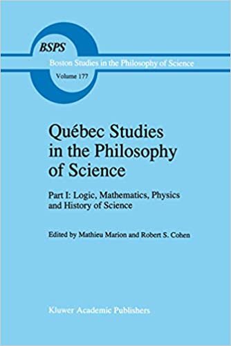 Québec Studies in the Philosophy of Science: Part I: Logic, Mathematics, Physics and History of Science (Boston Studies in the Philosophy and History of Science)