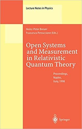 Open Systems and Measurement in Relativistic Quantum Theory: Proceedings of the Workshop held at the Istituto Italiano per gli Studi Filosofici, Napoli, 1998 (Lecture notes in physics, vol.526)