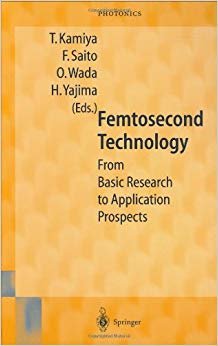 FEMTOSECOND TECHNOLOGY FROM BASIC RESEARCH TO APPLICATION PROSPECTS