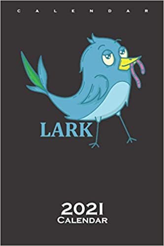 Lark sleep type early Riser Worm early Bird Calendar 2021: Annual Calendar for Late risers or early risers