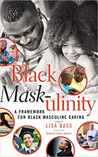 Black Mask-ulinity: A Framework for Black Masculine Caring (Black Studies and Critical Thinking, Band 72) indir