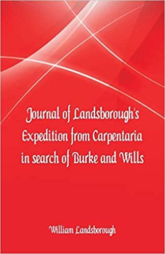 Journal of Landsborough's Expedition from Carpentaria In search of Burke and Wills