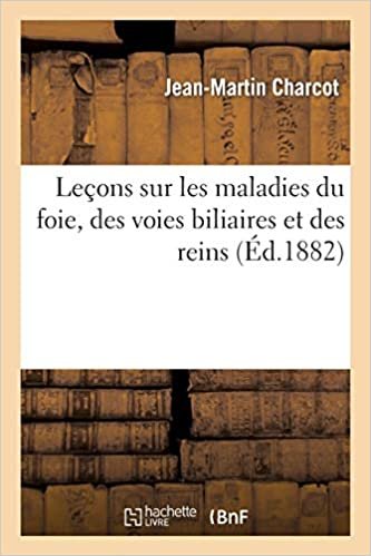 Charcot, J: Leçons Sur Les Maladies Du Foie, Des Voies Bilia: de Paris (Sciences)