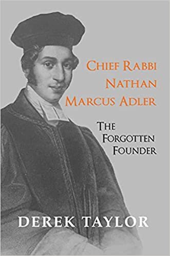 Chief Rabbi Nathan Marcus Adler: The Forgotten Founder