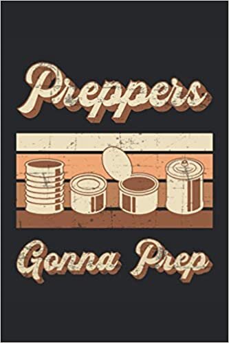PREPPERS GONNA PREP: Dot Grid Notebook Journal Planner Diary ToDo Book (6x9 inches) with 120 pages as a Prepper Apocalypse Survival Canning Cans Funny Perfect Gift
